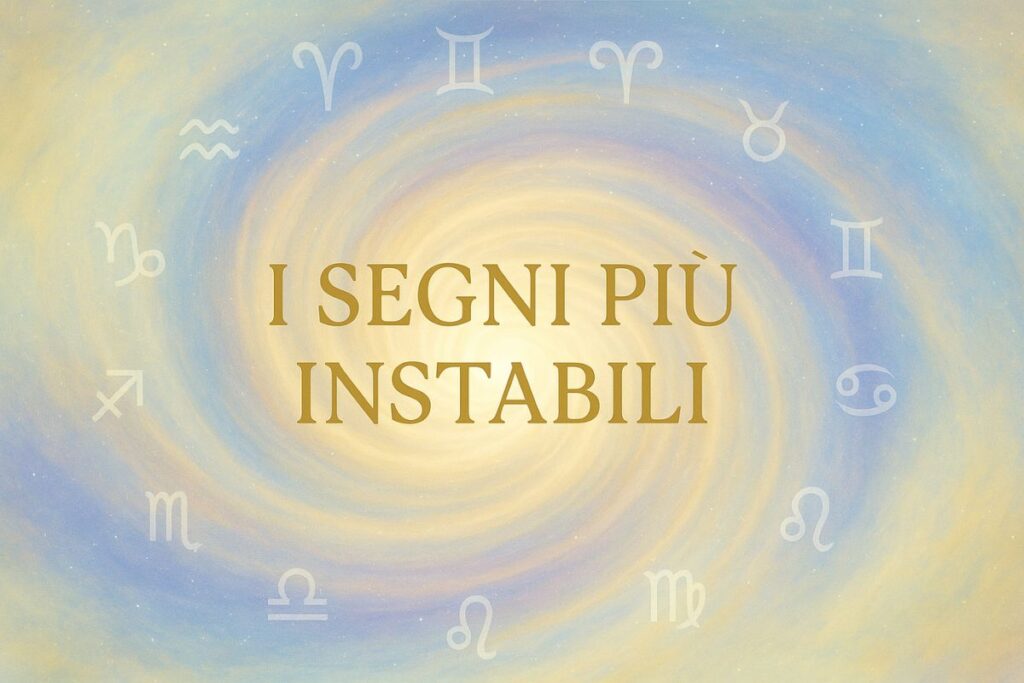 segni più instanibili dello Zodiaco